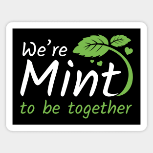 We’re Mint To Be Together Sticker